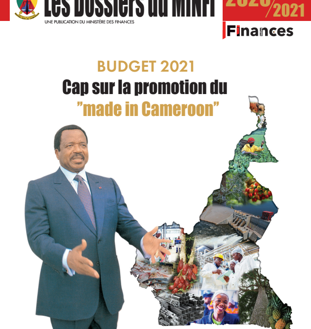 Les dossiers du MINFI: Budget 2021 Cap sur la promotion du “made in Cameroon”