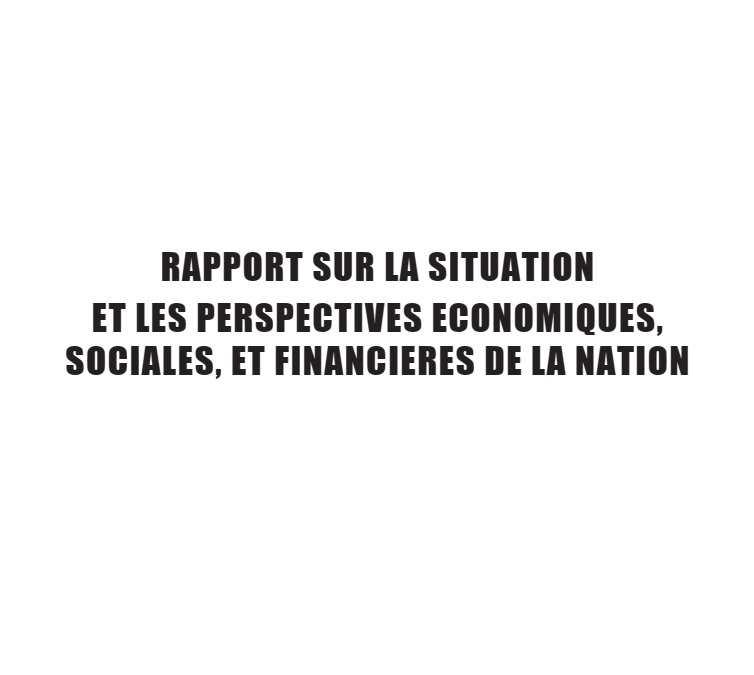 RAPPORT SUR LA SITUATION ET LES PERSPECTIVES ECONOMIQUES, SOCIALES, ET FINANCIERES DE LA NATION